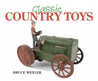 Book Classic Country Toys Bruce Wexler