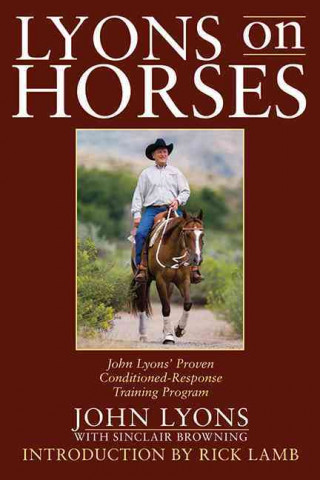 Buch Lyons on Horses: John Lyons' Proven Conditioned-Response Training Program John D. Lyons