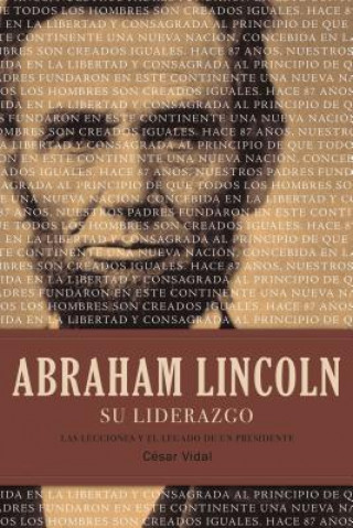Carte Abraham Lincoln su Liderazgo: Las Lecciones y el Legado de un Presidente Cesar Vidal