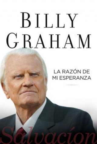 Buch La Razon de Mi Esperanza: Salvacion Billy Graham