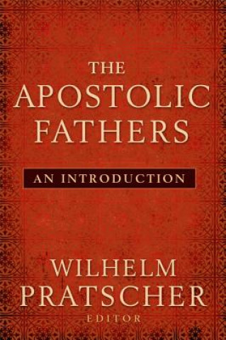 Könyv The Apostolic Fathers: An Introduction Wilhelm Pratscher