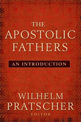 Knjiga The Apostolic Fathers: An Introduction Wilhelm Pratscher