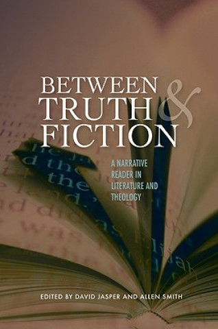 Kniha Between Truth and Fiction: A Narrative Reader in Literature and Theology David Jasper