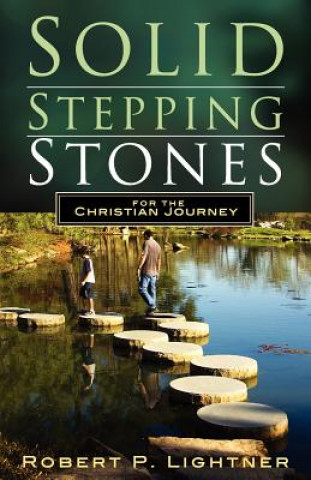 Kniha Solid Stepping Stones for the Christian's Journey Robert Paul Lightner