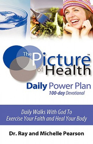 Книга The Picture of Health Daily Power Plan 100-Day Devotional Ray Pearson