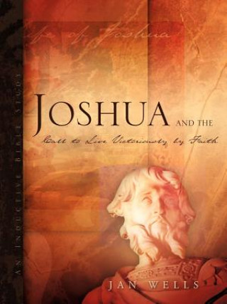 Könyv Joshua and the Call to Live Victoriously by Faith Jan Wells