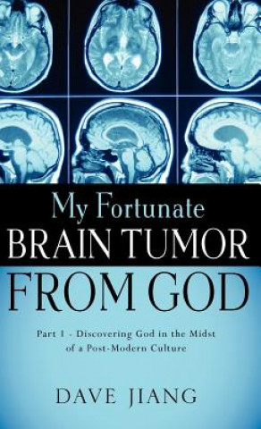 Book My Fortunate Brain Tumor from God David Jiang