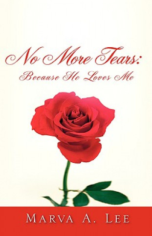 Buch No More Tears: Because He Loves Me Marva A. Lee