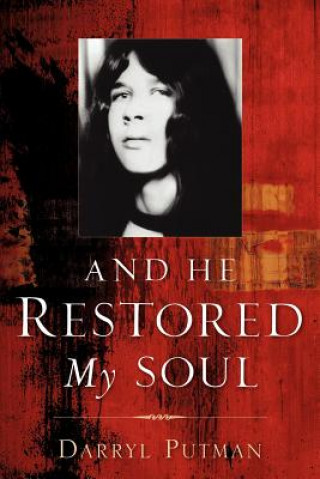 Kniha And He Restored My Soul Darryl Putman
