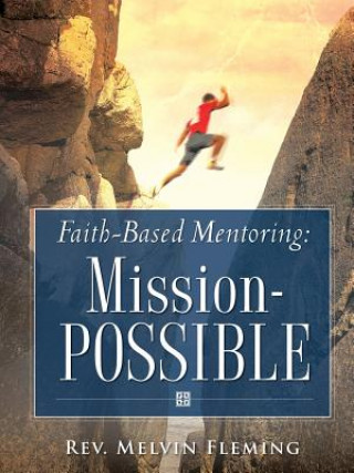 Könyv Faith-Based Mentoring: Mission-Possible Melvin Fleming