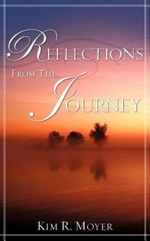 Knjiga Reflections from the Journey Kim R. Moyer