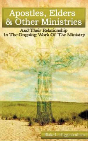 Książka Apostles, Elders & Other Ministries Blake L. Higginbotham