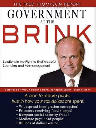 Kniha Government at the Brink: The Root Causes of Government Waste and Mismanagement Fred Thompson The Fred Thompson Report