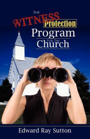 Könyv The Witness Protection Program for the Church Edward Ray Sutton