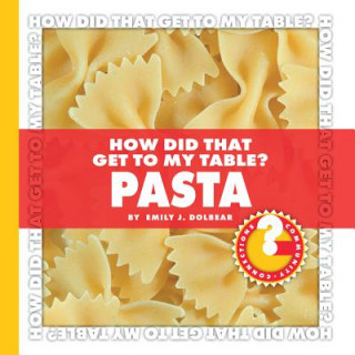 Książka How Did That Get to My Table? Pasta Emily J. Dolbear