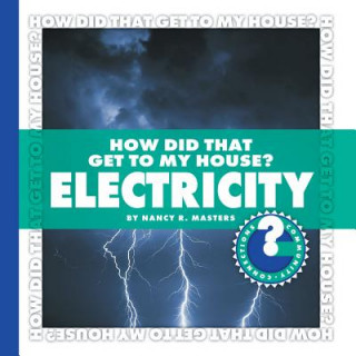 Książka How Did That Get to My House? Electricity Nancy R. Masters