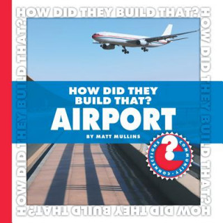 Könyv How Did They Build That? Airport Matt Mullins