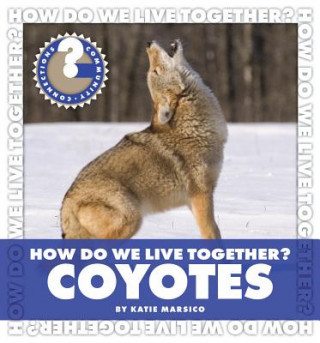 Kniha How Do We Live Together? Coyotes Katie Marsico