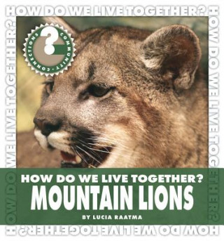 Carte How Do We Live Together? Mountain Lions Lucia Raatma