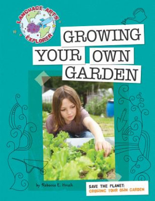 Knjiga Growing Your Own Garden Hirsch Rebecca Eileen