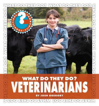 Knjiga What Do They Do? Veterinarians Josh Gregory