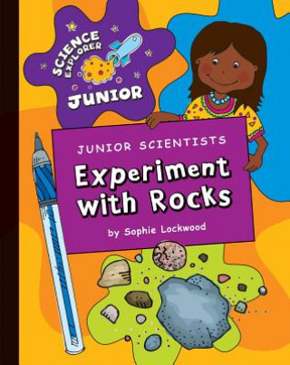 Kniha Junior Scientists: Experiment with Rocks Sophie Lockwood