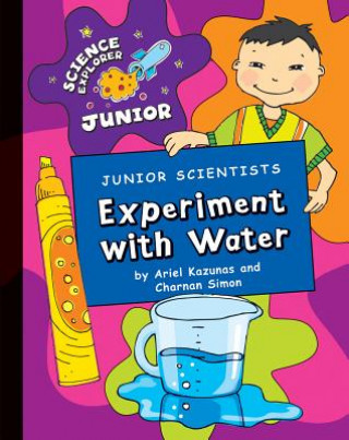 Książka Junior Scientists: Experiment with Water Ariel Kazunis