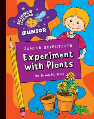 Książka Junior Scientists: Experiment with Plants Susan H. Gray