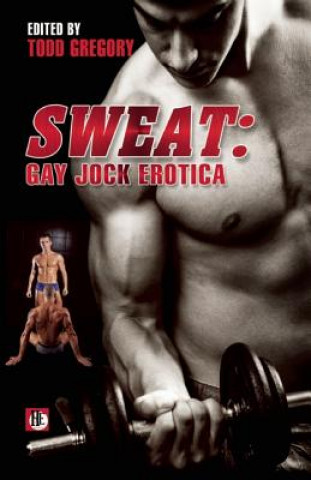 Könyv Sweat: Gay Jock Erotica Todd Gregory