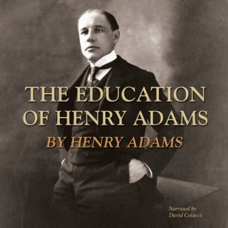 Hanganyagok The Education of Henry Adams Henry Adams