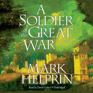 Audio A Soldier of the Great War Mark Helprin