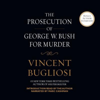 Hanganyagok The Prosecution of George W. Bush for Murder Vincent Bugliosi