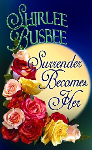 Knjiga Surrender Becomes Her Shirlee Busbee