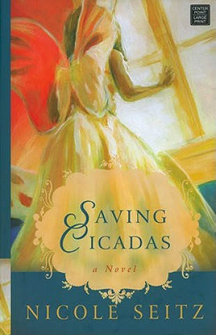 Książka Saving Cicadas Nicole A. Seitz