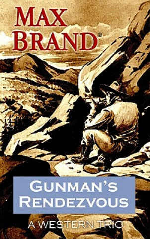 Könyv Gunman's Rendezvous Max Brand