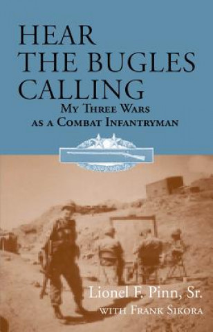 Carte Hear the Bugles Calling: My Three Wars as a Combat Infantryman Frank Sikora