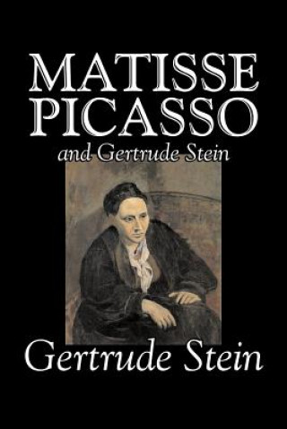 Könyv Matisse Picasso and Gertrude Stein Gertrude Stein
