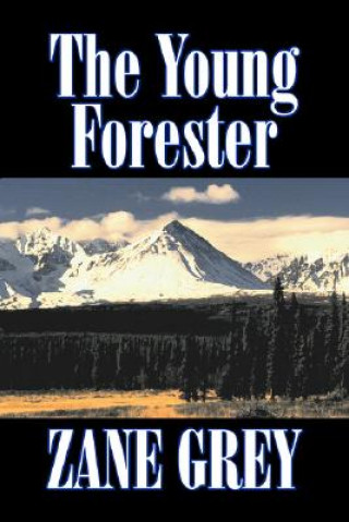 Kniha The Young Forester Zane Grey