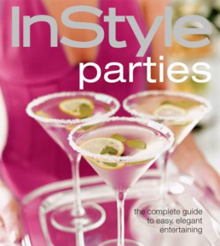 Kniha InStyle Parties: The Complete Guide to Easy, Elegant Entertaining Jennifer Tung