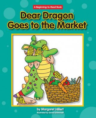 Könyv Dear Dragon Goes to the Market Margaret Hillert