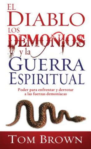 Könyv Diablo, Los Demonios y La Guerra Espiritual Tom Brown