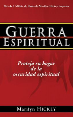 Книга Guerra Espiritual: Proteja su Hogar de la Oscuridad Espirituales = Spiritual Warfare Marilyn Hickey