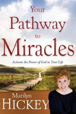 Kniha Your Pathway to Miracles Marilyn Hickey