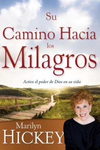 Knjiga Su Camino Hacia Los Milagros Marilyn Hickey