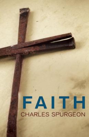 Kniha Faith Charles Haddon Spurgeon