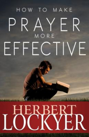 Carte How to Make Prayer More Effective Herbert Lockyer