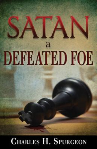 Книга Satan, a Defeated Foe Charles Haddon Spurgeon