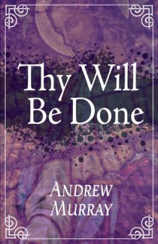 Carte Thy Will Be Done Andrew Murray