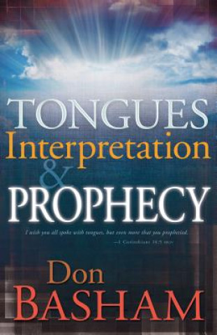 Livre Tongues, Interpretation and Prophecy Don Basham