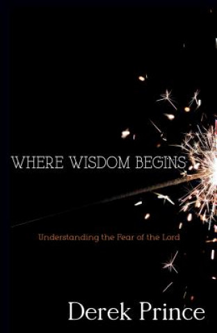 Kniha Where Wisdom Begins Derek Prince